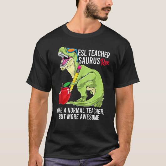 T-shirt Esl Enseignant Saurus Rex Comme Un Enseignant Norm (Devant)