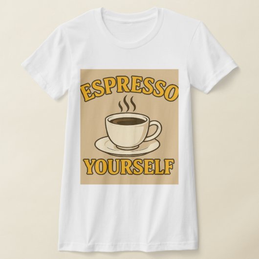 T-shirt Espresso Yourself – Fun Coffee Lover Graphic Tee (Poser)