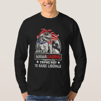 T-shirt Essayer De Ne Pas Susciter Les Libéraux Mamasaurus