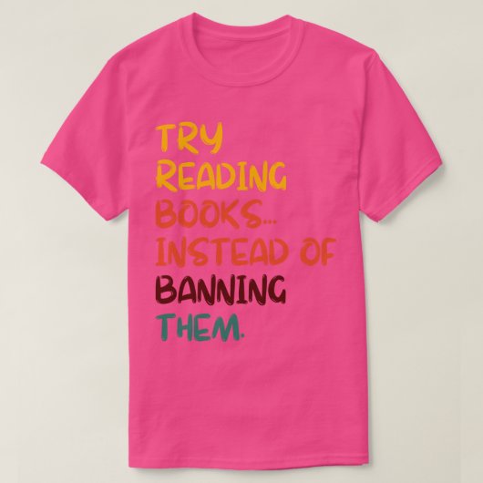 T-shirt Essayez De Lire Des Livres Au Lieu De Les Interdir (Design devant)