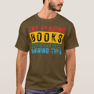 T-shirt Essayez De Lire Des Livres Au Lieu De Les Interdir