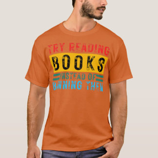 T-shirt Essayez De Lire Des Livres Au Lieu De Les Interdir