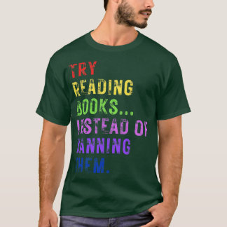 T-shirt Essayez De Lire Des Livres Au Lieu De Les Interdir