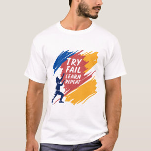 T-shirt Essayez Échouer Apprenez Répétez Croissance État d