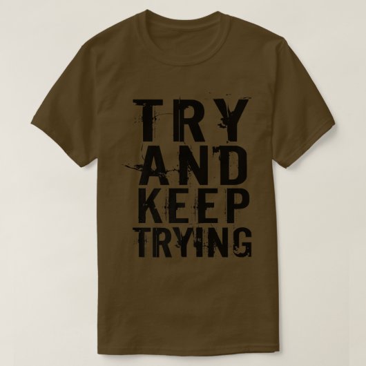 T-shirt Essayez Et Continuez À Tester La Citation De Motiv (Design devant)
