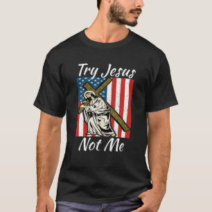 T-shirt Essayez Jésus Pas Moi Drôle Citation Chrétienne Po