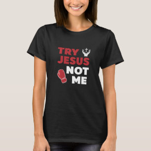T-shirt Essayez Jésus Pas Moi Humour chrétien