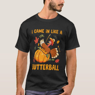 T-shirt Est arrivé comme un Butterball Drôle de Thanksgivi