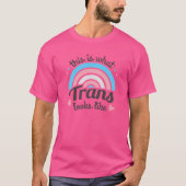 T-shirt Est-ce à quoi ressemble la Trans (Devant)