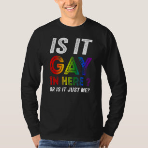 T-shirt Est-Ce Gay Dans Ici Ou Est-Ce Juste Moi ?
