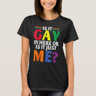 T-shirt Est-Ce Gay Dans Ici Ou Est-Ce Juste Moi Fun Lgbt G