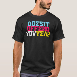 T-shirt Est-Ce Que Ça Vous Offense À Chacun ?