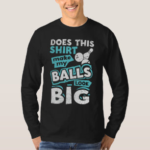 T-shirt Est-Ce Que Cela Fait Que Mes Boules Ont L'Air Gros