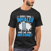 T-shirt Est-Ce Que Cette Asthme Respiratoire Inhaler A (Devant)