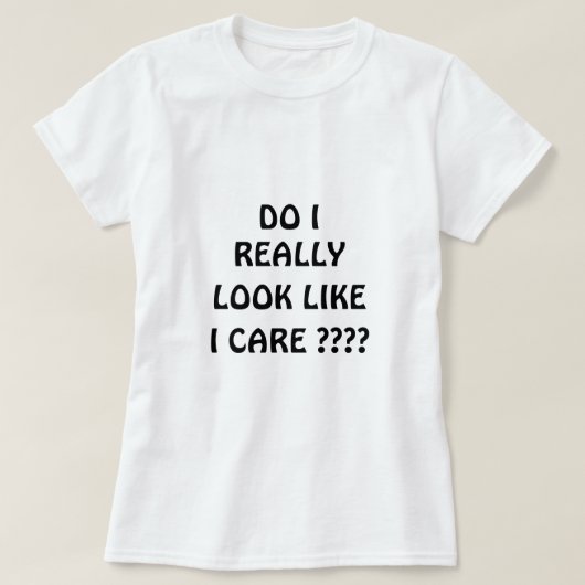 T-shirt Est-ce que je regarde vraiment comme je m'inquiète (Design devant)