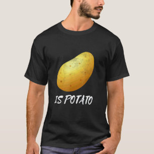 T-shirt Est-ce que la blague de la pomme de terre est pour