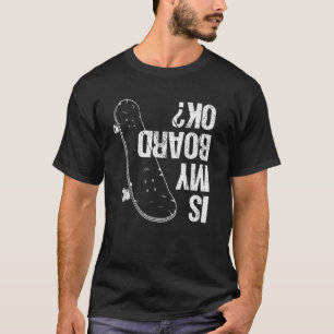 T-shirt Est-Ce Que Ma Planche Est D'Accord Skateboard Garç
