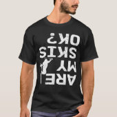 T-shirt Est-Ce Que Mes Skis Ok Funny Skier Dit (Devant)