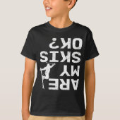 T-shirt Est-Ce Que Mes Skis Ok Funny Skier Dit (Devant)