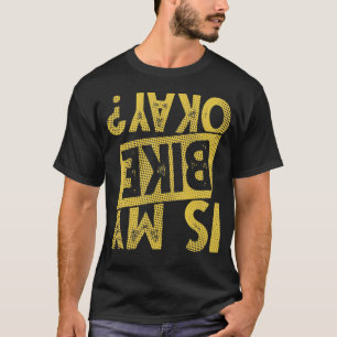 T-shirt Est-Ce Que Mon Vélo Est Bon ?