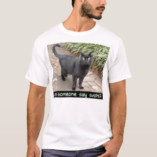 T-shirt est-ce que quelqu'un a dit des sushi ?