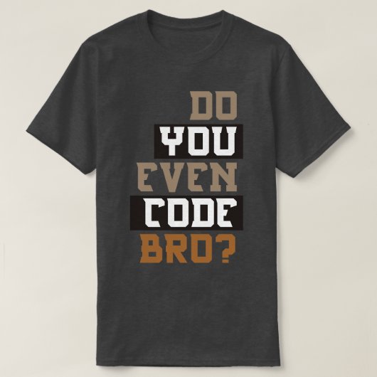 T-shirt Est-Ce Que Vous Codez Même La Programmation Bro (Design devant)