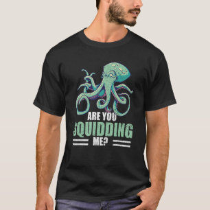 T-shirt Est-Ce Que Vous Me Calculez Du Calmar Octopus Krak