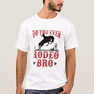 T-shirt Est-Ce Que Vous Même Rodeo Bro Drôle Western Cowbo