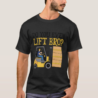 T-shirt Est-Ce Que Vous Même Soulevez Bro Forklifter Trava