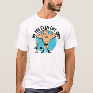 T-shirt Est-Ce Que Vous Même Soulevez La Chemise Bro