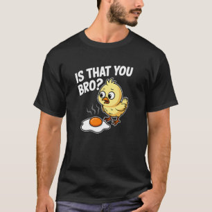 T-shirt Est-ce toi, frère, poulet œuf frit drôle
