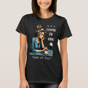 T-shirt Est-ce une journée de café ou de vin Drôle