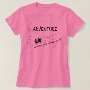 T-shirt Est l'aventure ce que vous faites de lui - chemise