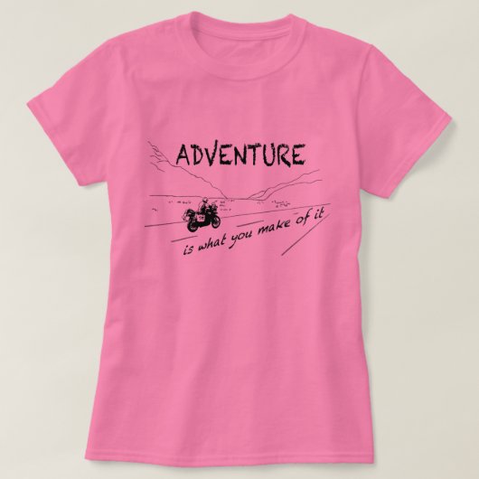 T-shirt Est l'aventure ce que vous faites de lui - chemise (Design devant)
