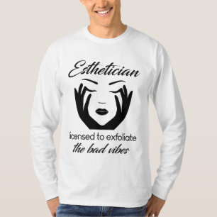 T-shirt Esthetician licensed to exfoliate