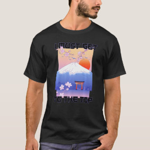 T-shirt Esthétique japonaise Je dois arriver au sommet C