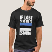 T-shirt Estonia Flag Design If lost send me to Estonia Pr (Devant)