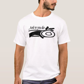 T-shirt et ainsi vous mourez