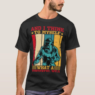T-shirt Et Je Pense À Moi-Même Quel Merveilleux Soudeur De