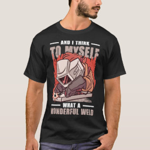 T-shirt Et Je Pense À Moi-Même Quel Merveilleux Soudeur De