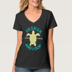 T-shirt Et je sauve les tortues SKSKSK fille Humour Vinta