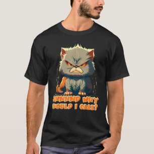 T-shirt Et pourquoi devrais-je me soucier de tout CUte et