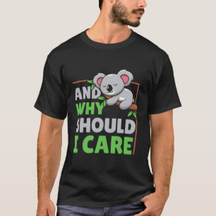 T-shirt Et pourquoi devrais-je m'en soucier