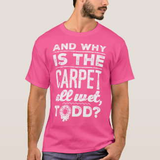 T-shirt Et pourquoi le tapis est-il tout mouillé5 vintage
