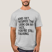 T-SHIRT ET POURTANT, MALGRÉ LE REGARD SUR MON VISAGE, VOUS (Devant)