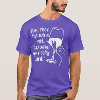 T-shirt Et Puis Le Vin Dit Ce Que Vous Pensez Vraiment