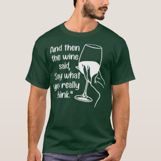 T-shirt Et Puis Le Vin Dit Ce Que Vous Pensez Vraiment 1