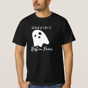 T-shirt Et si je ne repose pas en paix ?