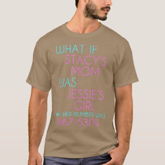 T-shirt Et Si Stacys Maman Était Jessies Girl