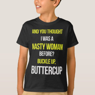 T-shirt Et Tu Pensais Que J'Étais Une Femme Nasty Avant An